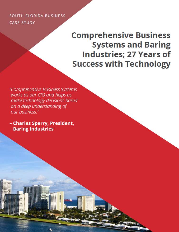 How Comprehensive
Business Systems’
27 Year Relationship
with Baring Industries
Brought About Strategic
Technology Success